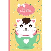 Diabetes Log Book: Cat in Tea Cup Theme Cover / Journal To Track Blood Glucose, Food Macros, Breakfast, Lunch, Dinner, Snacks, Water, Vitamins, ... Small 6x9 Size Book / Diabetes Gift for Kids