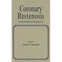 Coronary Restenosis: From Genetics to Therapeutics (Fundamental and Clinical Cardiology) Coronary Restenosis: From Genetics to Therapeutics (Fundamental and Clinical Cardiology) Hardcover