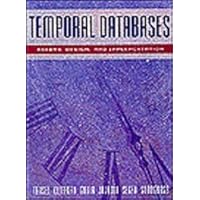 Temporal Databases: Theory, Design, and Implementation Temporal Databases: Theory, Design, and Implementation Hardcover