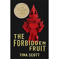 The Forbidden Fruit: A True Story of Sex, Drugs, and the Afterlife