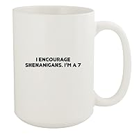 I Encourage Shenanigans. I’m A 7-15oz White Ceramic Coffee Mug, White