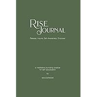 R.I.S.E. Journal: A Meditative Journaling Practice for Self-Actualization