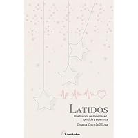 Latidos: Una historia de maternidad, pérdida y esperanza (Spanish Edition) Latidos: Una historia de maternidad, pérdida y esperanza (Spanish Edition) Kindle Paperback