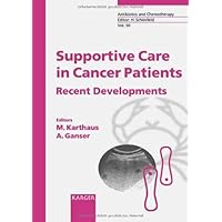 Supportive Care in Cancer Patients: Recent Developments (Antibiotics and Chemotherapy) Supportive Care in Cancer Patients: Recent Developments (Antibiotics and Chemotherapy) Hardcover