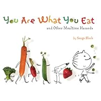 You Are What You Eat: And Other Mealtime Hazards You Are What You Eat: And Other Mealtime Hazards Hardcover Paperback