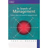In Search of Management (Revised Edition): Culture, Chaos and Control in Managerial Work In Search of Management (Revised Edition): Culture, Chaos and Control in Managerial Work Paperback