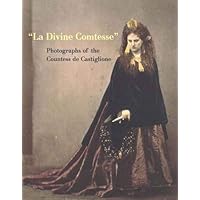 La Divine Comtesse: Photographs of the Countess de Castiglione (Metropolitan Museum of Art Series) La Divine Comtesse: Photographs of the Countess de Castiglione (Metropolitan Museum of Art Series) Paperback