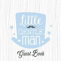 Little Man Guest Book: A Blue & Grey Little Man Themed Baby Shower Guest Book for Boy with Space for Guest Advice, Blank Pages for Mementos and Gift Log