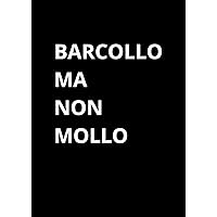Barcollo ma non mollo (Italian Edition)