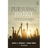 Pursuing Justice: Traditional and Contemporary Issues in Our Communities and the World Pursuing Justice: Traditional and Contemporary Issues in Our Communities and the World Kindle Hardcover Paperback