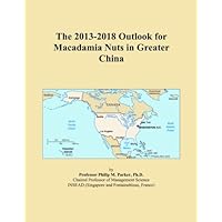 The 2013-2018 Outlook for Macadamia Nuts in Greater China