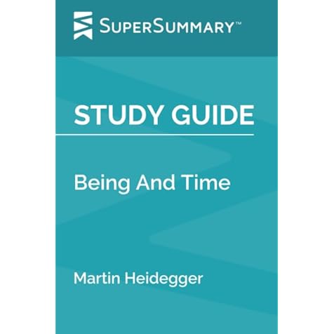 Study Guide: Being And Time by Martin Heidegger (SuperSummary)