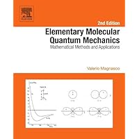 Elementary Molecular Quantum Mechanics: Mathematical Methods and Applications Elementary Molecular Quantum Mechanics: Mathematical Methods and Applications eTextbook Hardcover
