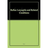 Reflux Laryngitis and Related Conditions Reflux Laryngitis and Related Conditions Paperback
