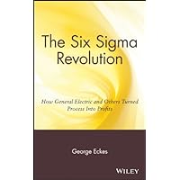 The Six Sigma Revolution: How General Electric and Others Turned Process Into Profits The Six Sigma Revolution: How General Electric and Others Turned Process Into Profits Kindle Hardcover