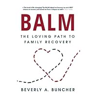 BALM: The Loving Path to Family Recovery BALM: The Loving Path to Family Recovery Paperback Audible Audiobook Kindle Hardcover