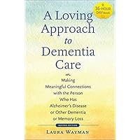 A Loving Approach to Dementia Care: Making Meaningful Connections with the Person Who Has Alzheimer's Disease or Other Dementia or Memory Loss (A Johns Hopkins Press Health Book) A Loving Approach to Dementia Care: Making Meaningful Connections with the Person Who Has Alzheimer's Disease or Other Dementia or Memory Loss (A Johns Hopkins Press Health Book) Paperback Audible Audiobook Audio CD