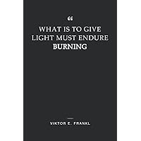 Positive Quote Notebook Dot Grid A5 - What Is To Give Light Must Endure Burning: Perfect to the Office and Home | Gift Idea for Coworkers & Friends | 6