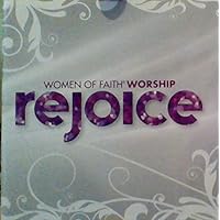 Rejoice (Women of Faith Worship) Rejoice (Women of Faith Worship) Audio CD