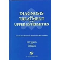 Diagnosis and Treatment of the Upper Extremities: Nonoperative Orthopaedic and Manual Therapy Diagnosis and Treatment of the Upper Extremities: Nonoperative Orthopaedic and Manual Therapy Hardcover