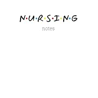 Nursing Notes Notebook: Friends theme Notebook for nurses, student nurses, PCA's, nurses' aide, home health nurse