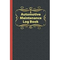 Automotive Maintenance Log Book: Vehicle Maintenance Log Book Service and Repair Vehicle Service Log Book and Record Book for Cars Trucks Motorcycles ... Maintenance Books Vehicles log sheets) Automotive Maintenance Log Book: Vehicle Maintenance Log Book Service and Repair Vehicle Service Log Book and Record Book for Cars Trucks Motorcycles ... Maintenance Books Vehicles log sheets) Paperback