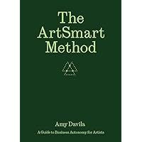 The ArtSmart Method: A Guide to Business Autonomy for Artists