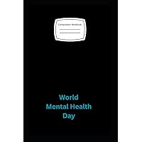 Composition Notebook - World Mental Health Day.: Something for anyone to use on this day. Composition Notebook - World Mental Health Day.: Something for anyone to use on this day. Paperback