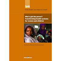 UN Millennium Development Library: Who's Got the Power: Transforming Health Systems for Women and Children UN Millennium Development Library: Who's Got the Power: Transforming Health Systems for Women and Children Kindle Hardcover Paperback