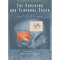 The Forehead and Temporal Fossa: Anatomy and Technique The Forehead and Temporal Fossa: Anatomy and Technique Hardcover