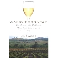 A Very Good Year: The Journey of a California Wine from Vine to Table A Very Good Year: The Journey of a California Wine from Vine to Table Hardcover Paperback