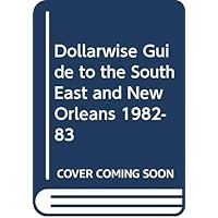 Dollarwise Guide to the South East and New Orleans 1982-83