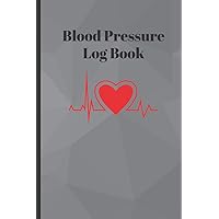 Blood Pressure Log Book: Simple Daily Blood Pressure Log Book to Record and Monitor Blood Pressure at Home - 120 Pages (6