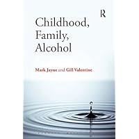 Childhood, Family, Alcohol Childhood, Family, Alcohol Kindle Hardcover Paperback