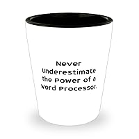 Funny Word processor, Never Underestimate the Power of a Word Processor, Word processor Shot Glass From Friends