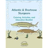 Atlantic & Shortnose Sturgeons: Coloring, Activities, and Education Booklet