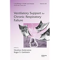 Ventilatory Support for Chronic Respiratory Failure (Lung Biology in Health and Disease, 225) Ventilatory Support for Chronic Respiratory Failure (Lung Biology in Health and Disease, 225) Hardcover Paperback