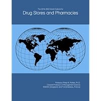 The 2018-2023 World Outlook for Drug Stores and Pharmacies The 2018-2023 World Outlook for Drug Stores and Pharmacies Paperback