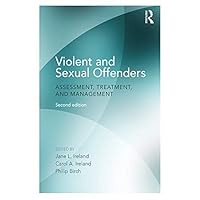 Violent and Sexual Offenders: Assessment, Treatment and Management Violent and Sexual Offenders: Assessment, Treatment and Management Kindle Hardcover Paperback