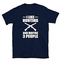 I Like Hunting and Maybe 3 People Hunter T-Shirt