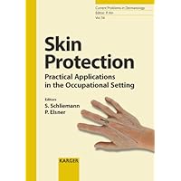 Skin Protection: Practical Applications in the Occupational Setting (Current Problems in Dermatology) Skin Protection: Practical Applications in the Occupational Setting (Current Problems in Dermatology) Hardcover