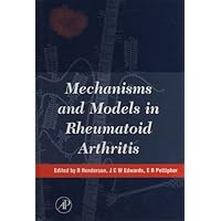 Mechanisms and Models in Rheumatoid Arthritis Mechanisms and Models in Rheumatoid Arthritis Kindle Hardcover