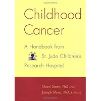 Childhood Cancer: A Handbook From St. Jude Children's Research Hospital Childhood Cancer: A Handbook From St. Jude Children's Research Hospital Hardcover