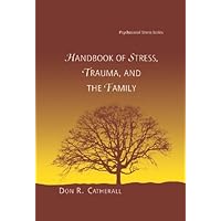 Handbook of Stress, Trauma, and the Family (Psychosocial Stress Series) Handbook of Stress, Trauma, and the Family (Psychosocial Stress Series) Kindle Hardcover Paperback