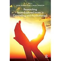 Researching Lesser-Explored Issues in Counselling and Psychotherapy Researching Lesser-Explored Issues in Counselling and Psychotherapy Kindle Hardcover Paperback