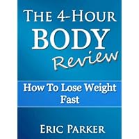 The 4-Hour Body Review: How To Lose Weight Fast