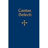 Cantus Selecti: Ad Benedictionem Sanctissimi Sacramenti (Latin Edition)