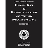 Clinician's Guide: Diagnosis Oral Cancer & Potentially Malignant Oral Lesions Clinician's Guide: Diagnosis Oral Cancer & Potentially Malignant Oral Lesions Paperback Mass Market Paperback
