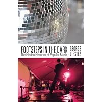 Footsteps in the Dark: The Hidden Histories of Popular Music Footsteps in the Dark: The Hidden Histories of Popular Music Paperback Hardcover