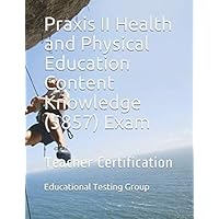 Praxis II Health and Physical Education Content Knowledge (5857) Exam: Teacher Certification